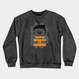 Satoshi Nakamoto is My Homeboy Crewneck Sweatshirt